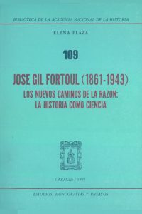 José Gil Fortoul (1861-1943) Los Nuevos Caminos de la Razón: La Historia como Ciencia
