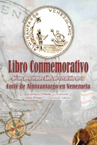 Libro Conmemorativo de los Docientos Años de la Creación de la Corte de Almirantazgo en Venezuela